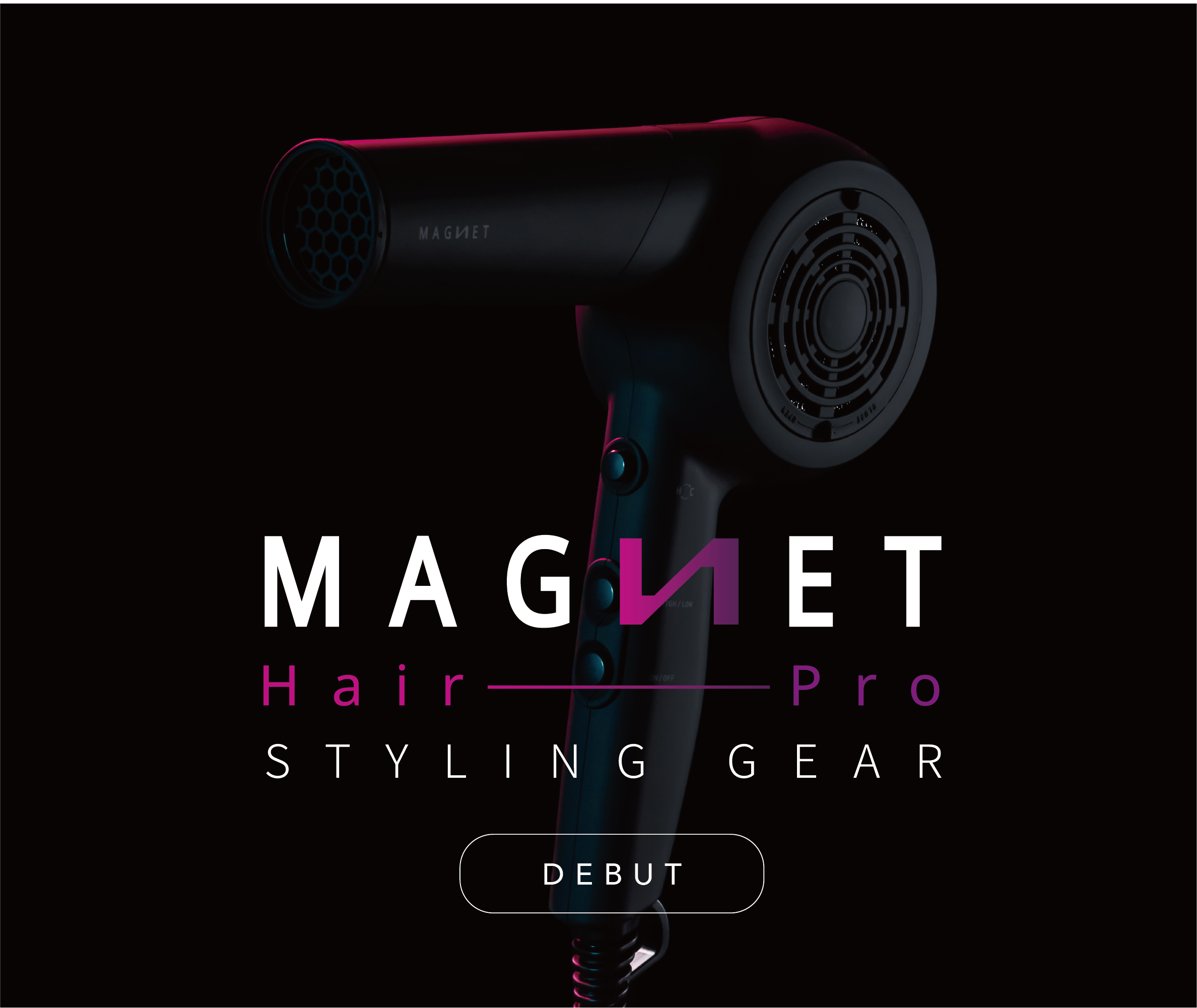 MAGNETHairPro DEBUT!